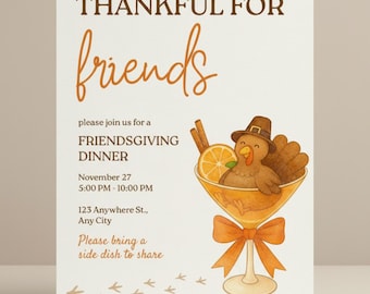 May include: Thanksgiving-themed invitation card with the text "THANKFUL FOR friends". The card features a watercolor illustration of a turkey in a martini glass with an orange slice and cinnamon sticks. The invitation includes event details.