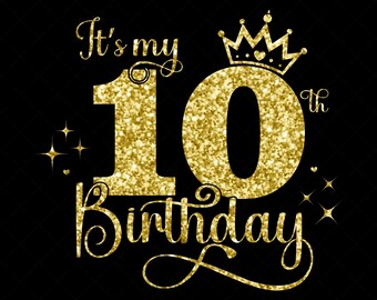 It's My 10th Birthday SVG, 10 Years Old Birthday Girl svg, 10 Years Old Happy Birthday Cutting, Eps, Dxf, Svg, Png Files