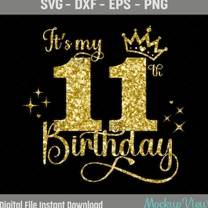 C'est mon 11e anniversaire SVG, svg fille 11 ans anniversaire, 11 ans joyeux anniversaire coupe, Eps, Dxf, Svg, fichiers Png