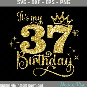 Es mi 37 cumpleaños SVG, 37 años cumpleañera svg, 37 años feliz cumpleaños corte, Eps, Dxf, Svg, archivos Png