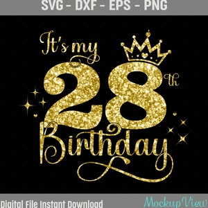 Det är min 28-årsdag SVG, 28-årig födelsedagsflicka svg, 28-årig grattis på födelsedagen-klippning, Eps, Dxf, Svg, Png-filer