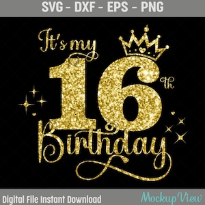 C'est mon 16e anniversaire SVG, svg fille 16 ans anniversaire, 16 ans joyeux anniversaire coupe, Eps, Dxf, Svg, fichiers Png