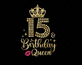 15th Birthday Queen SVG, Birthday Diva Svg, Birthday Queen Svg, 15th Birthday Svg, 15 Years Old Birthday Cutting, Eps, Dxf, Svg, Png Files