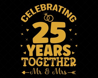 May include: A gold and white digital design on a black background, celebrating a 25th anniversary. The text reads "Celebrating 25 Years Together, Mr & Mrs," with ring graphics and decorative elements. Available as an instant download.