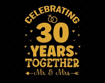 Celebrating 30 Years Together Anniversary Svg, We Still Do 30 Years svg, 30 Years Wedding Anniversary Gift SVG, Eps, Dxf, Cutting File