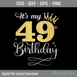 It&#39;s My 49th Birthday SVG, 49 Years Old Birthday Girl svg, 49 Years Old Happy Birthday Cutting, Eps, Dxf, Svg, Png Files
