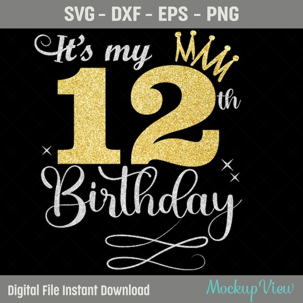 It's My 12th Birthday SVG, 12 Years Old Birthday Girl svg, 12 Years Old Happy Birthday Cutting, Eps, Dxf, Svg, Png Files