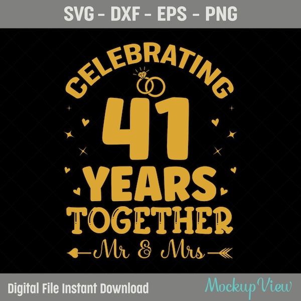 Celebrating 41 Years Together Anniversary Svg, We Still Do 41 Years svg, 41 Years Wedding Anniversary Gift SVG, Eps, Dxf, Cutting File