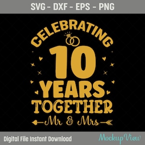 一緒に過ごした10年を祝う記念日SVG、私たちはまだ10年間一緒にいますSVG、結婚10周年の贈り物SVG、Eps、Dxf、カッティングファイル