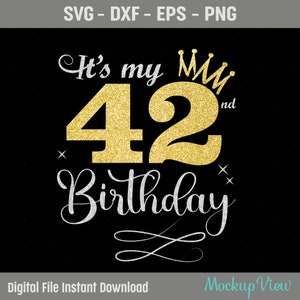 È il mio 42esimo compleanno SVG, 42 anni compleanno ragazza in formato SVG, 42 anni buon compleanno taglio, Eps, Dxf, Svg, file Png