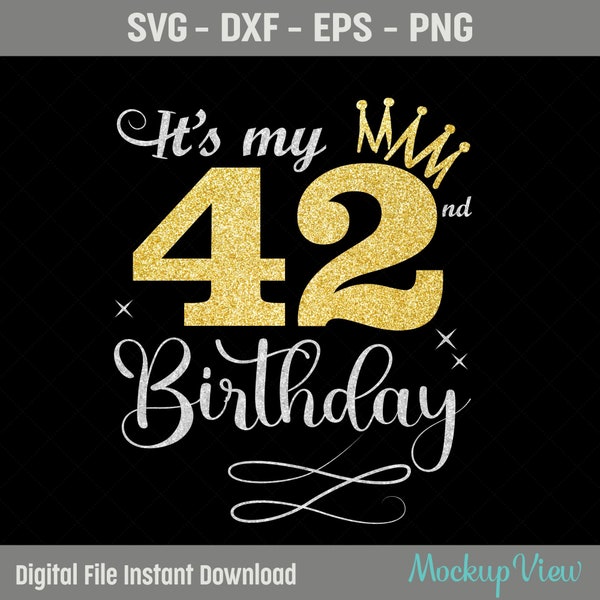 It's My 42nd Birthday SVG, 42 Years Old Birthday Girl svg, 42 Years Old Happy Birthday Cutting, Eps, Dxf, Svg, Png Files
