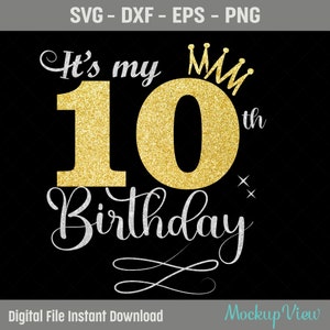 Es ist mein 10. Geburtstag SVG, 10 Jahre altes Geburtstagskind svg, 10 Jahre alt alles Gute zum Geburtstag schneiden, Eps, Dxf, svg, png-Dateien