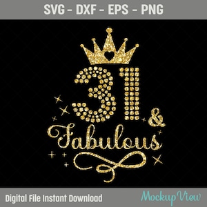 31st Fabulous SVG, 31st  Birthday Girl Svg, It&#39;s My 31st  Birthday Shirt Svg, 31 Years Old Birthday Cutting, Eps, Dxf, Svg, Png Files