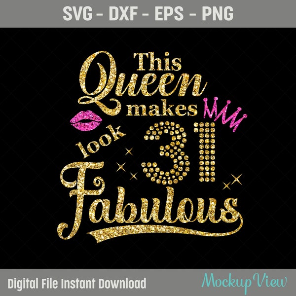 31st Birthday Girl SVG - This Queen Makes 31 Look Fabulous, 31st Birthday Shirt Svg,  Dxf, EPS Cutting File