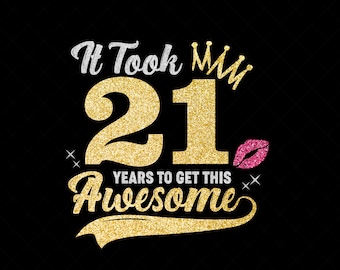 Demorou 21 anos para obter este SVG incrível, Svg de 21 anos, Rainha de 21 anos, Corte de aniversário de 21 anos, Eps, Dxf, Svg, Arquivos Png