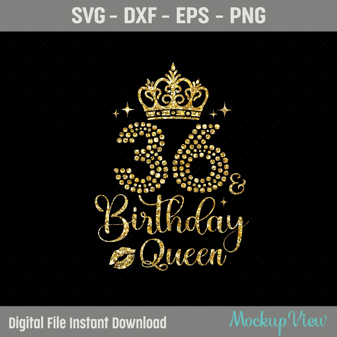36th Birthday Queen SVG, Birthday Diva Svg, Birthday Queen Svg, 36th ...