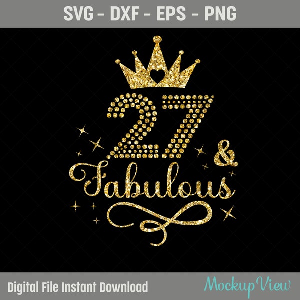 27th Fabulous SVG, 27th Birthday Girl Svg, It's My 27th Birthday Shirt Svg, 27 Years Old Birthday Cutting, Eps, Dxf, Svg, Png Files