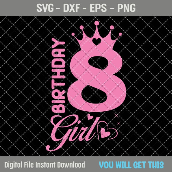 8th Birthday SVG, 8 Years Old Birthday Girl Svg, Birthday