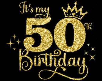 It&#39;s My 50th Birthday SVG, 50 Years Old Birthday Girl svg, 50 Years Old Happy Birthday Cutting, Eps, Dxf, Svg, Png Files