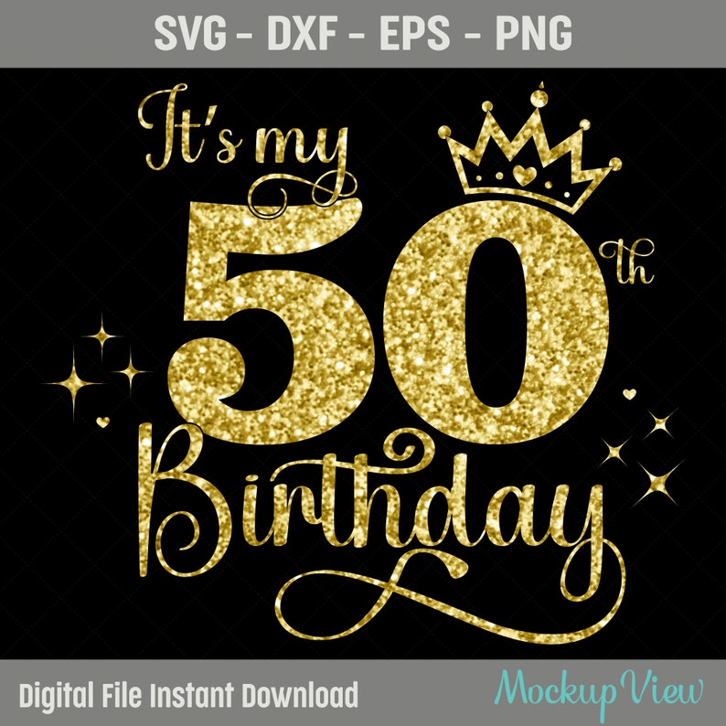 It's My 50th Birthday SVG, 50 Years Old Birthday Girl svg, 50 Years Old Happy Birthday Cutting, Eps, Dxf, Svg, Png Files