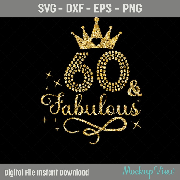 60th Fabulous SVG, 60th Birthday Girl Svg, It's My 60th Birthday Shirt Svg, 60 Years Old Birthday Cutting, Eps, Dxf, Svg, Png Files