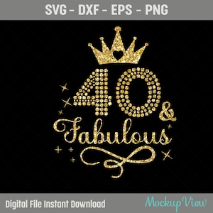 40 ° favoloso SVG, 40 ° compleanno ragazza Svg, è il mio 40 ° compleanno camicia Svg, taglio di compleanno di 40 anni, Eps, Dxf, Svg, file Png