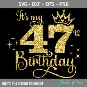 Es ist mein 47. Geburtstag SVG, 47 Jahre alt Geburtstagskind svg, 47 Jahre alt alles Gute zum Geburtstag schneiden, Eps, Dxf, svg, png Dateien