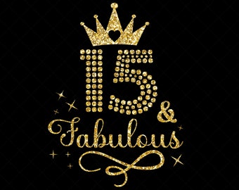 15 and Fabulous SVG, 15th Birthday Girl Svg, It's My 15th Birthday Shirt Svg, 15 Years Old Birthday Cutting, Eps, Dxf, Svg, Png Files