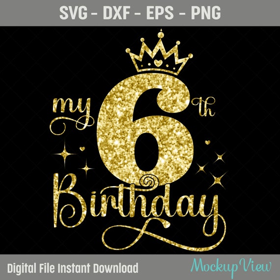 My 6th Birthday SVG, 6 Years Old Birthday Girl Svg, 6 Years