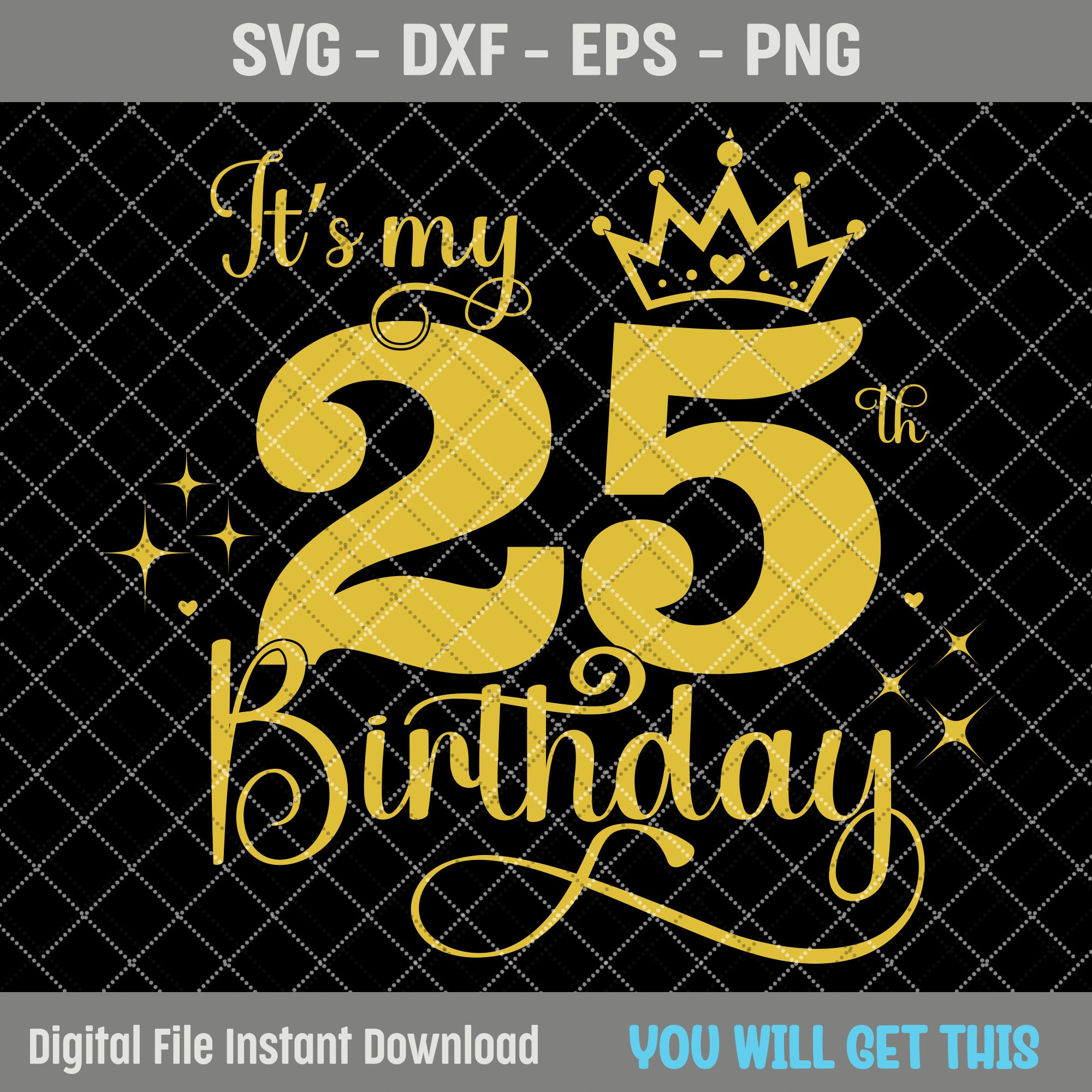 It's My 25th Birthday SVG, 25 Years Old Birthday Girl Svg, 25 Years Old ...