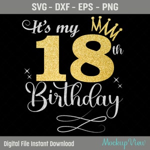 Es ist mein 18. Geburtstag SVG, 18 Jahre Geburtstag Mädchen svg, 18 Jahre alt alles Gute zum Geburtstag schneiden, Eps, Dxf, SVG, Png-Dateien