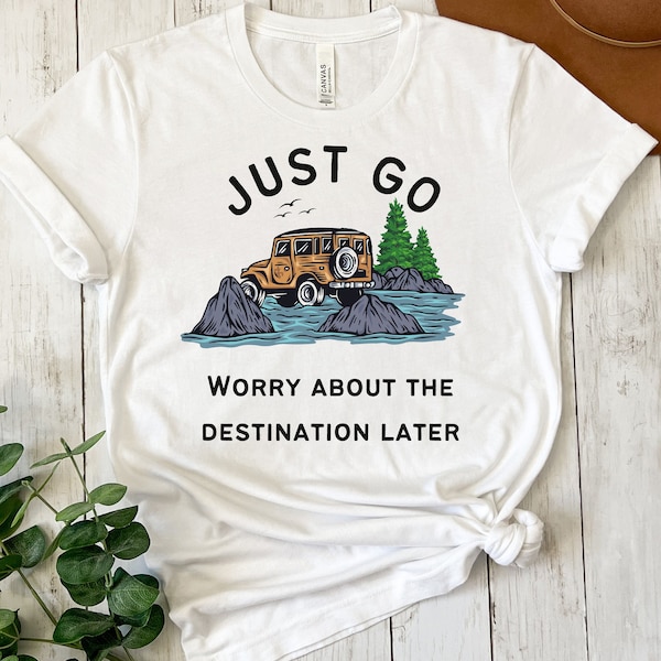 Just Go Drive Shirt, Self Exploration, Surprise Destination, Artful Traveler, Forest Landscape, Friends Roadtrip, Lovely Outdoor Tshirt