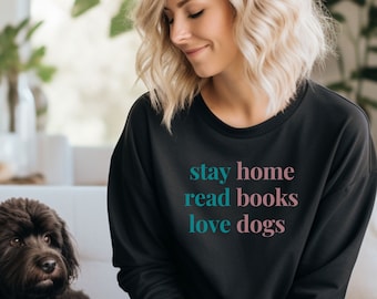 Stay Home, Read Books, Love Dogs Sweatshirt