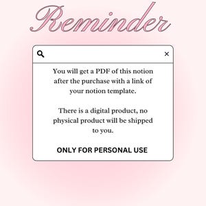 Op de afbeelding: Een roze pop-upvenster met een witte zoekbalk en een witte sluitknop. De tekst in het venster luidt: "Je ontvangt na aankoop een PDF van deze Notion met een link naar je Notion-sjabloon. Dit is een digitaal product, er wordt geen fysiek product verzonden. ALLEEN VOOR PERSOONLIJK GEBRUIK."