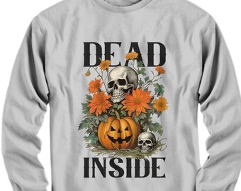 Goth Shirt, Dead Inside Shirt, Goth Clothes, Goth Tshirt, Skull Shirt, Edgy Shirt, Dead Inside Skeleton, Fall Sweatshirt