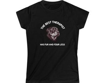 The Best Therapist Has Fur and Four Legs, Rottweiler tshirt, Women's Softstyle Tee