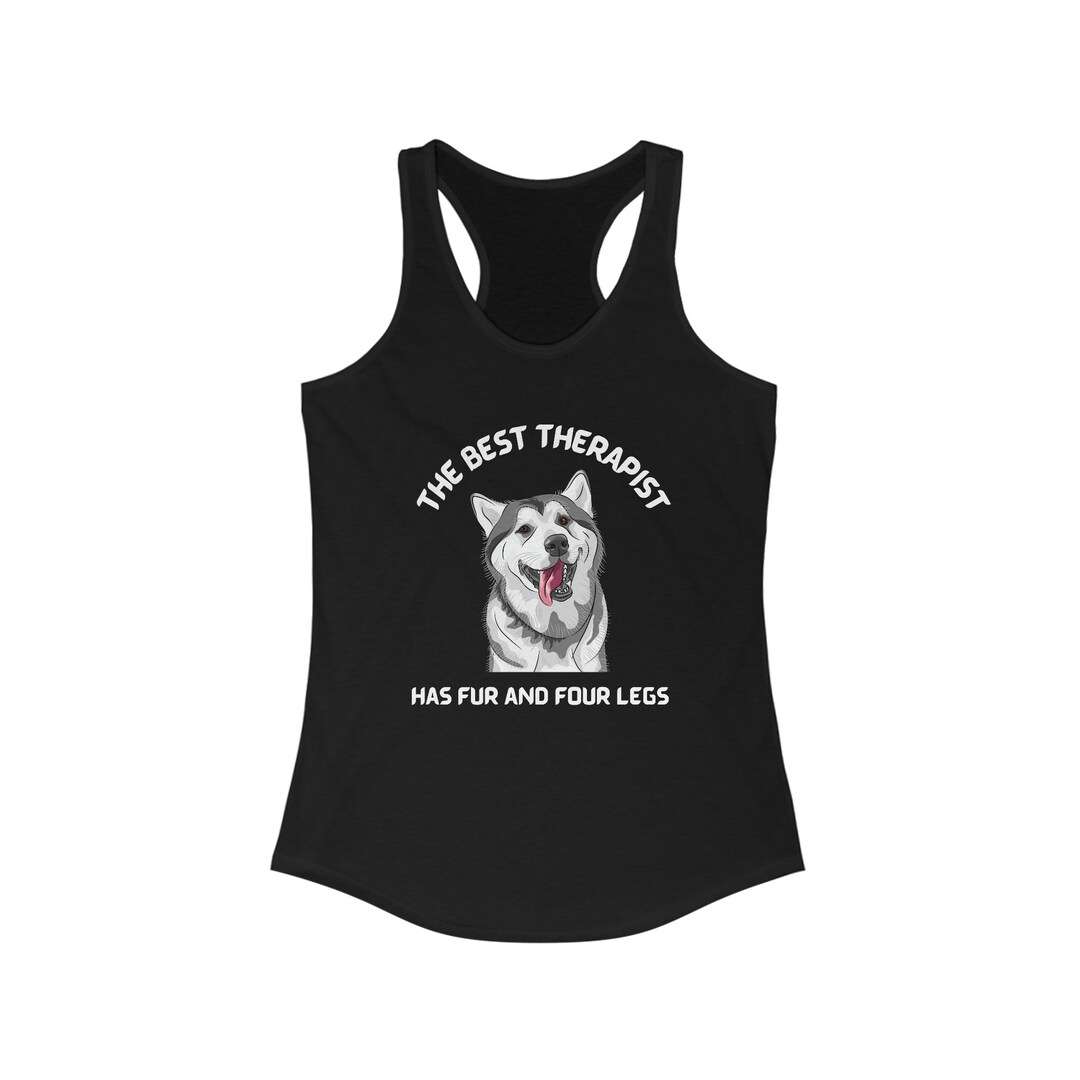 The Best Therapist Has Fur and Four Legs Husky Tank Top Etsy