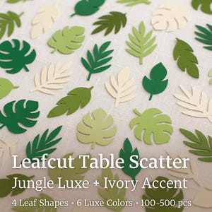 May include: A collection of leaf-shaped paper cutouts in various shades of green and ivory scattered on a white surface. The text "Leafcut Table Scatter Jungle Luxe + Ivory Accent" is displayed. The image shows 4 leaf shapes and 6 luxe colors.