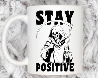Håll dig positiv skelettmugg, rolig död inuti sarkastisk kaffemugg, roliga presenter, rolig mammamugg, roliga talesättmugg, rolig dödsgrafik te