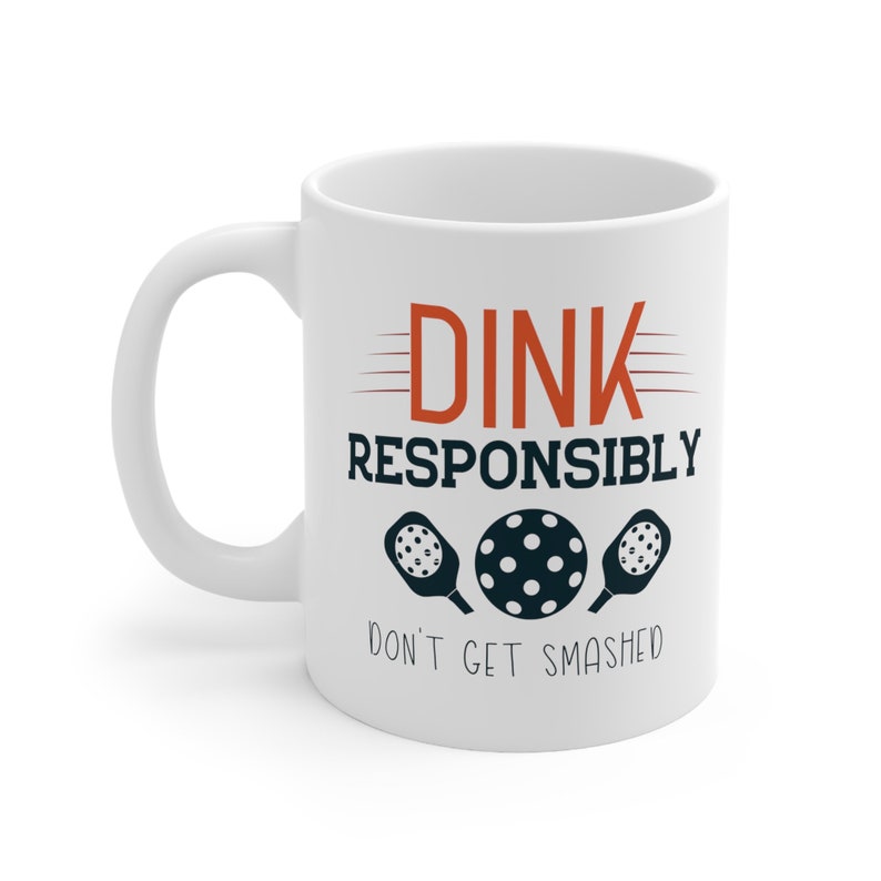 Pickleball Lover Gift, Pickleball Dad Mug, Pickleball Mug, Dink Responsibly Don't Get Smashed, Punny Mug, Funny Pickleball Gifts, Sports mug image 3
