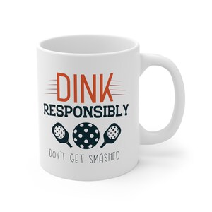Pickleball Lover Gift, Pickleball Dad Mug, Pickleball Mug, Dink Responsibly Don't Get Smashed, Punny Mug, Funny Pickleball Gifts, Sports mug image 4