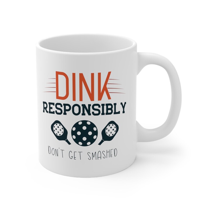 Pickleball Lover Gift, Pickleball Dad Mug, Pickleball Mug, Dink Responsibly Don't Get Smashed, Punny Mug, Funny Pickleball Gifts, Sports mug image 4