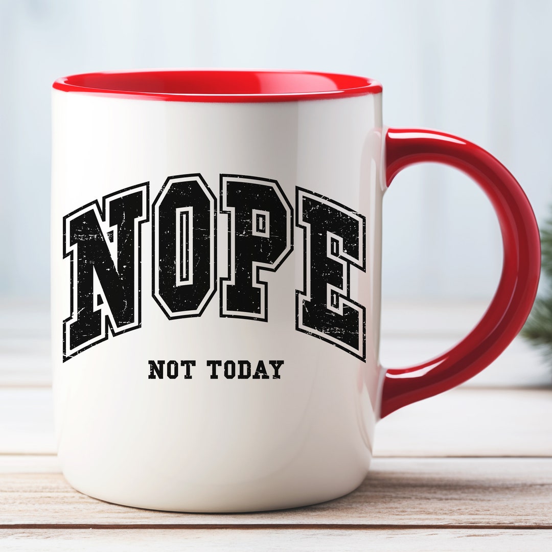 Nope Not Today Funny Novelty Office Mug Joke Birthday Office Gift ...
