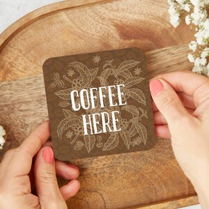 Coffee Here - Coaster