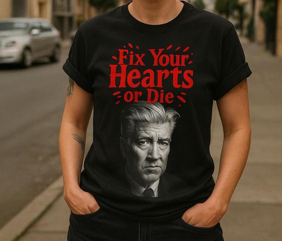 David Lynch 'fix Your Hearts or Die' Unisex Artistic Charity