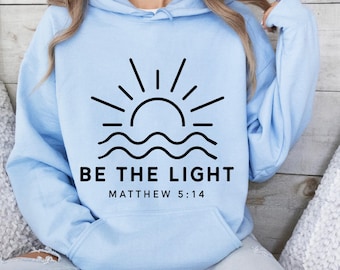 Be The Light Matthew 5:14 Bible Verse Hoodie, Celestial Hoodie, Boho Christian Apparel Hoodie, Religious Gifts Hoodie
