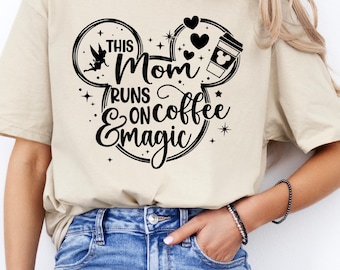 Disney Mom Coffee Shirt, Disney Mom Shirt, This Mom Runs On Coffee & Magic Tee Shirt, Mother's Day Shirt, Coffee and Mom Shirt, Mickey Mom