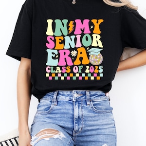 Class Of 2025 Shirt, In My 2025 Senior Era T-shirt, Graduation Tee Shirt, Graduation 2025 Shirt, End Of School Tee Shirt