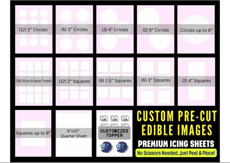 May include: A sheet of pre-cut edible images for decorating cakes and other treats. The sheet includes circles and squares in various sizes, including 2 inch, 3 inch, 4 inch, and 5 inch. The sheet also includes a quarter sheet size for larger designs. The sheet is labeled "Custom Pre-Cut Edible Images" and "Premium Icing Sheets".