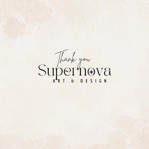 May include: A digital art print with a beige watercolor background. The text "Thank you" is written in a cursive font above the word "Supernova" in a serif font. Below "Supernova" is "ART & DESIGN" in a sans-serif font.